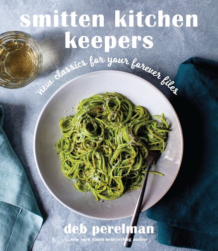 Smitten Kitchen Keepers : New Classics for Your Forever Files: A Cookbook (PDF/EPUB Version)