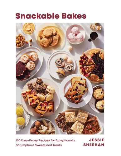 Snackable Bakes: 100 Easy-Peasy Recipes for Exceptionally Scrumptious Sweets and Treats (PDF/EPUB Version)