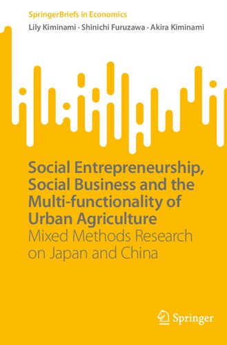 Social Entrepreneurship, Social Business and the Multi-functionality of Urban Agriculture: Mixed Methods Research on Japan and China (SpringerBriefs in Economics) (PDF/EPUB Version)