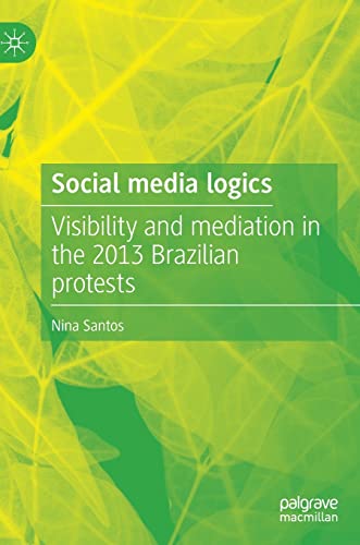 Social media logics: Visibility and mediation in the 2013 Brazilian protests (PDF/EPUB Version)