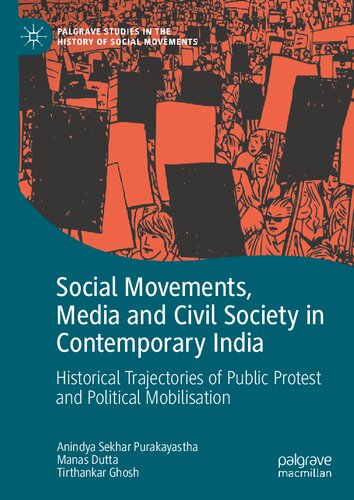 Social Movements, Media and Civil Society in Contemporary India: Historical Trajectories of Public Protest and Political Mobilisation (Palgrave Studies in the History of Social Movements) (PDF/EPUB Version)