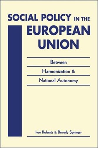 Social Policy in the European Union: Between Harmonization and National Autonomy (PDF/EPUB Version)