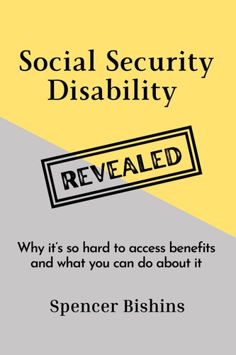 Social Security Disability Revealed: Why it's hard to access benefits and what you can do about it (PDF/EPUB Version)