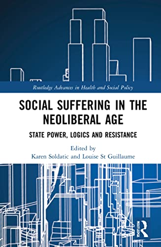 Social Suffering in the Neoliberal Age: State Power, Logics and Resistance (PDF/EPUB Version)