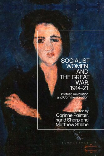 Socialist Women and the Great War, 1914-21: Protest, Revolution and Commemoration (PDF/EPUB Version)