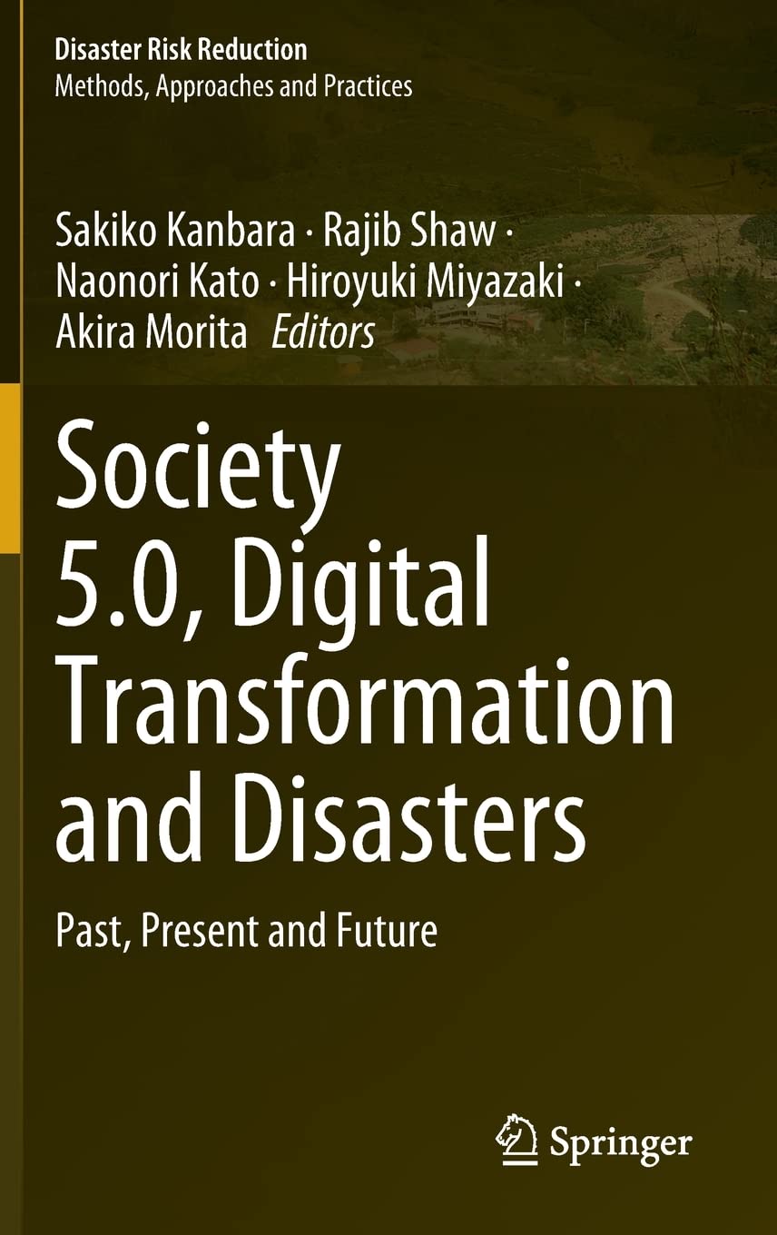 Society 5.0, Digital Transformation and Disasters: Past, Present and Future (Disaster Risk Reduction) (PDF/EPUB Version)