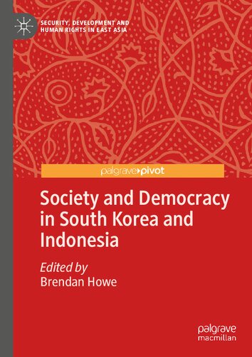 Society and Democracy in South Korea and Indonesia (Security, Development and Human Rights in East Asia) (PDF/EPUB Version)