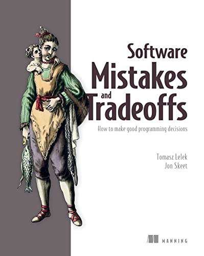 Software Mistakes and Tradeoffs: How to make good programming decisions (PDF/EPUB Version)