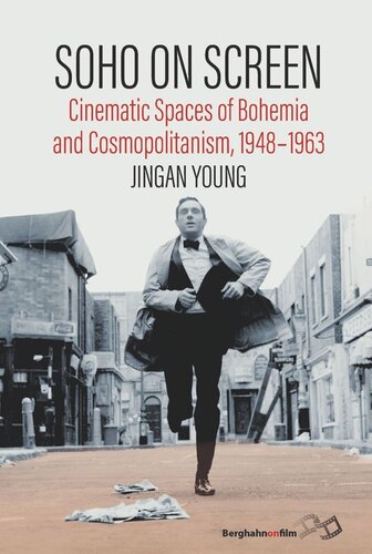 Soho on Screen: Cinematic Spaces of Bohemia and Cosmopolitanism, 1948-1963 (PDF/EPUB Version)