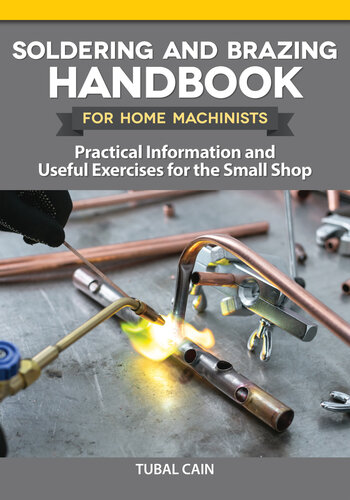 Soldering and Brazing Handbook for Home Machinists: Practical Information and Useful Exercises for the Small Shop (PDF/EPUB Version)