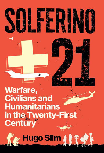 Solferino 21: Warfare Civilians and Humanitarians in the Twenty First Cent (PDF/EPUB Version)