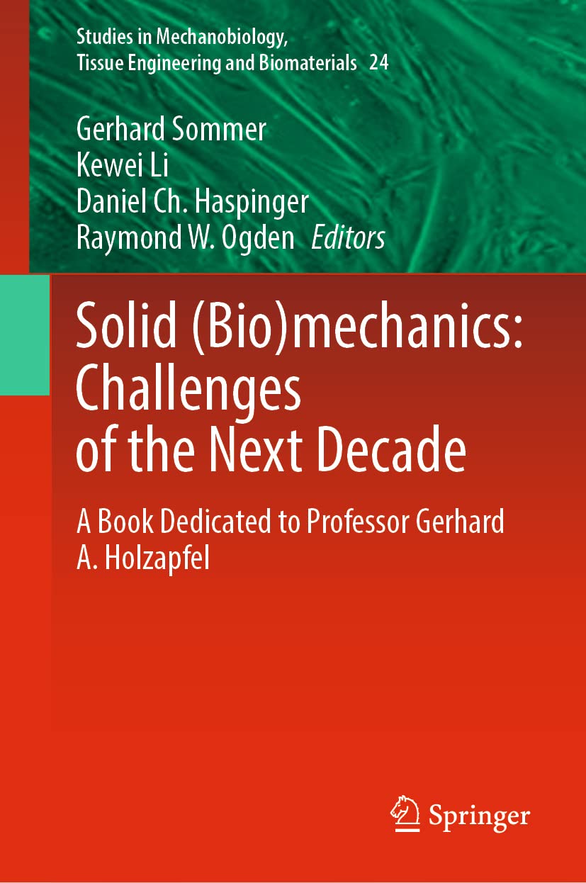 Solid (Bio)mechanics: Challenges of the Next Decade: A Book Dedicated to Professor Gerhard A. Holzapfel (PDF/EPUB Version)