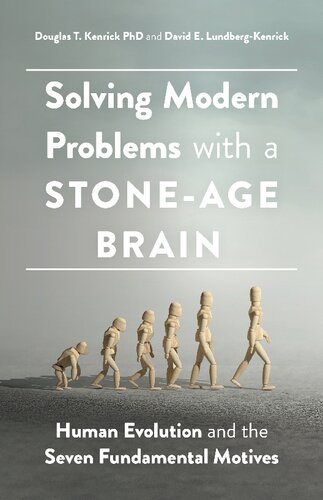 Solving Modern Problems With a Stone-Age Brain: Human Evolution and the Seven Fundamental Motives (PDF/EPUB Version)