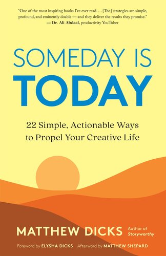 Someday Is Today: 22 Simple, Actionable Ways to Propel Your Creative Life (PDF/EPUB Version)