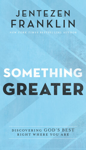 Something Greater: Discovering God's Best Right Where You Are (PDF/EPUB Version)