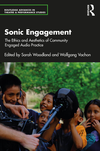 Sonic Engagement: The Ethics and Aesthetics of Community Engaged Audio Practice (PDF/EPUB Version)