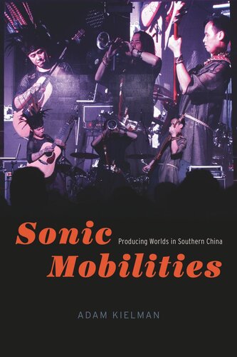Sonic Mobilities: Producing Worlds in Southern China (PDF/EPUB Version)