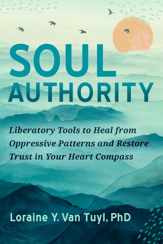 Soul Authority: Liberatory Tools to Heal from Oppressive Patterns and Restore Trust in Your Heart Compass (PDF/EPUB Version)