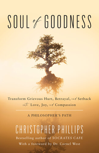 Soul of Goodness: Transform Grievous Hurt, Betrayal, and Setback into Love, Joy, and Compassion (PDF/EPUB Version)