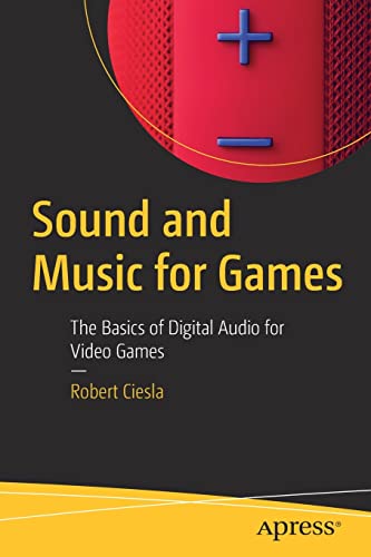 Sound and Music for Games: The Basics of Digital Audio for Video Games (PDF/EPUB Version)