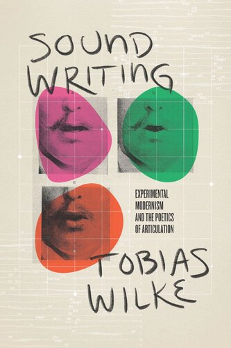 Sound Writing: Experimental Modernism and the Poetics of Articulation (PDF/EPUB Version)