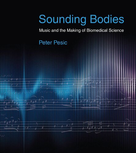 Sounding Bodies: Music and the Making of Biomedical Science (PDF/EPUB Version)