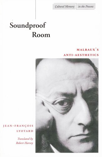 Soundproof Room: Malraux’s Anti-Aesthetics (PDF/EPUB Version)