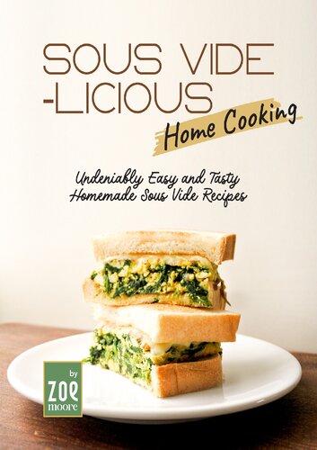 Sous Vide-licious Home Cooking: Undeniably Easy and Tasty Homemade Sous Vide Recipes (PDF/EPUB Version)