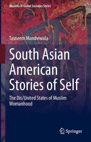 South Asian American Stories of Self: The Dis/United States of Muslim Womanhood (Muslims in Global Societies Series, 10) (PDF/EPUB Version)