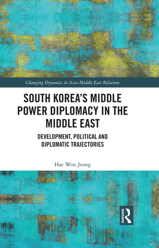 South Korea's Middle Power Diplomacy in the Middle East: Development, Political and Diplomatic Trajectories (PDF/EPUB Version)