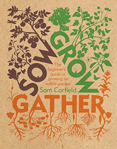 Sow Grow Gather: The Beginner's Guide to Growing an Edible Garden (PDF/EPUB Version)