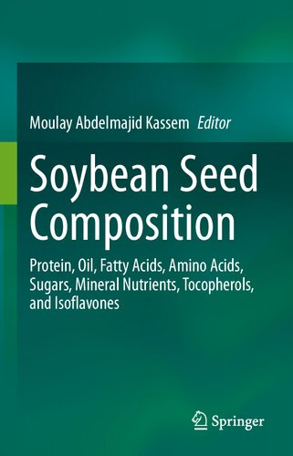 Soybean Seed Composition: Protein, Oil, Fatty Acids, Amino Acids, Sugars, Mineral Nutrients, Tocopherols, and Isoflavones (PDF/EPUB Version)