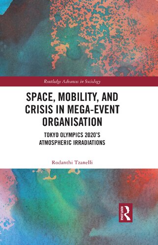 Space, Mobility, and Crisis in Mega-Event Organisation: Tokyo Olympics 2020’s Atmospheric Irradiations (PDF/EPUB Version)