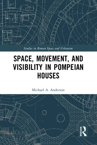 Space, Movement, and Visibility in Pompeian Houses (PDF/EPUB Version)
