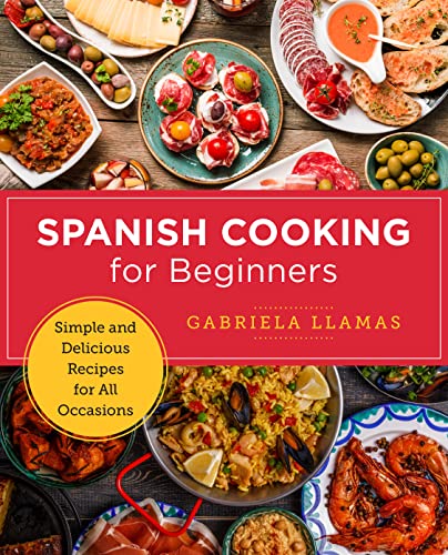 Spanish Cooking for Beginners: Simple and Delicious Recipes for All Occasions (PDF/EPUB Version)