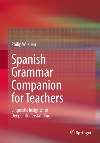 Spanish Grammar Companion for Teachers: Linguistic Insights for Deeper Understanding (Springer Texts in Education) (PDF/EPUB Version)