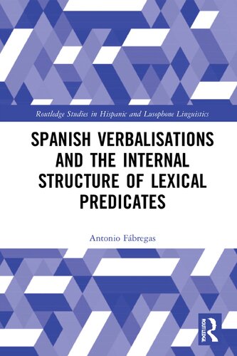 Spanish Verbalisations and the Internal Structure of Lexical Predicates (PDF/EPUB Version)