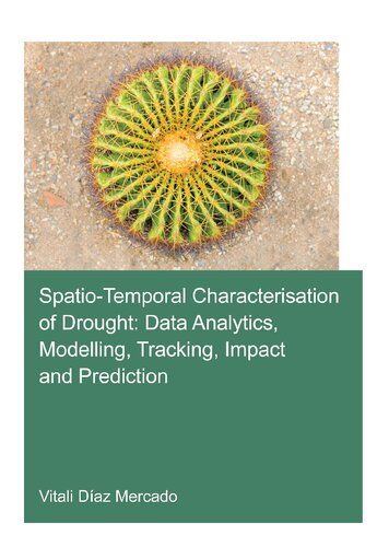 Spatio-Temporal Characterisation of Drought: Data Analytics, Modelling, Tracking, Impact and Prediction (PDF/EPUB Version)