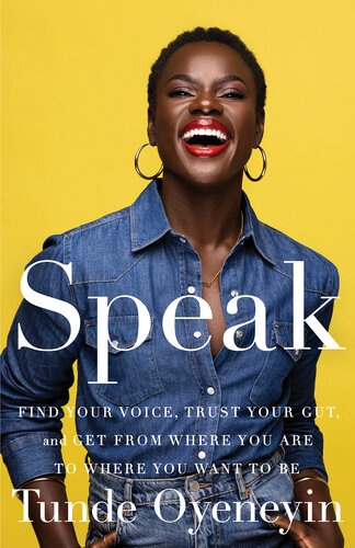 Speak: Find Your Voice, Trust Your Gut, and Get from Where You Are to Where You Want to Be (PDF/EPUB Version)