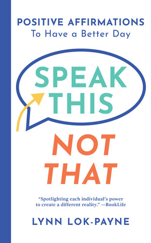 Speak This Not That: Positive Affirmations to Have a Better Day (PDF/EPUB Version)