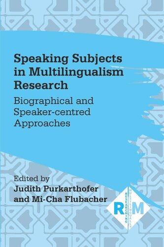Speaking Subjects in Multilingualism Research: Biographical and Speaker-centred Approaches (PDF/EPUB Version)