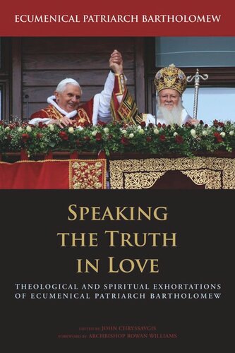 Speaking the Truth in Love: Theological and Spiritual Exhortations of Ecumenical Patriarch Bartholomew (PDF/EPUB Version)