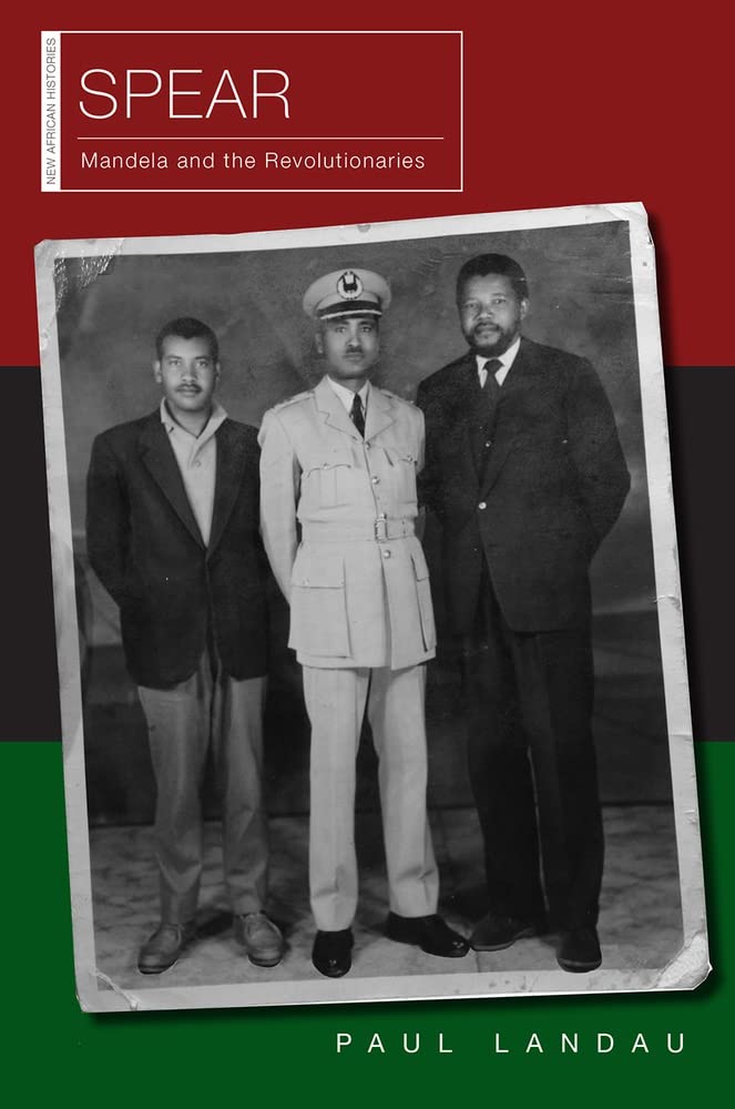 Spear: Mandela and the Revolutionaries (New African Histories) (PDF/EPUB Version)
