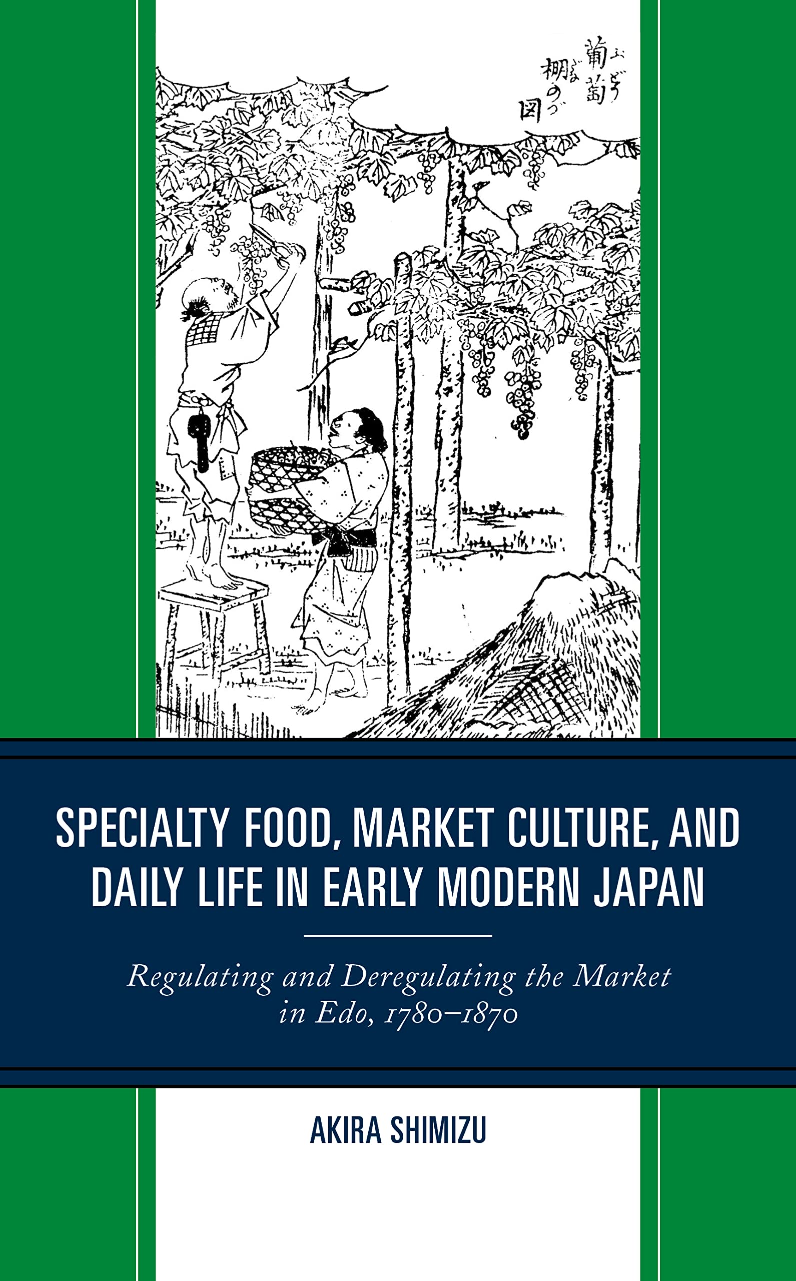 Specialty Food, Market Culture, and Daily Life in Early Modern Japan: Regulating and Deregulating the Market in Edo, 1780–1870 (PDF/EPUB Version)