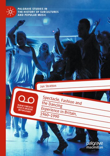 Spectacle, Fashion and the Dancing Experience in Britain, 1960-1990 (PDF/EPUB Version)