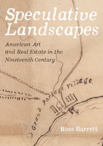 Speculative Landscapes: American Art and Real Estate in the Nineteenth Century (PDF/EPUB Version)