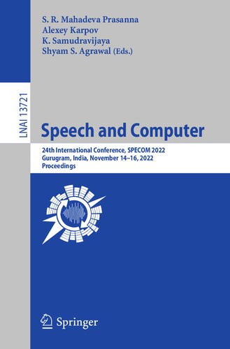 Speech and Computer: 24th International Conference, SPECOM 2022, Gurugram, India, November 14–16, 2022, Proceedings (PDF/EPUB Version)