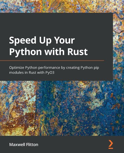 Speed Up Your Python with Rust: Optimize Python performance by creating Python pip modules in Rust with PyO3 (PDF/EPUB Version)