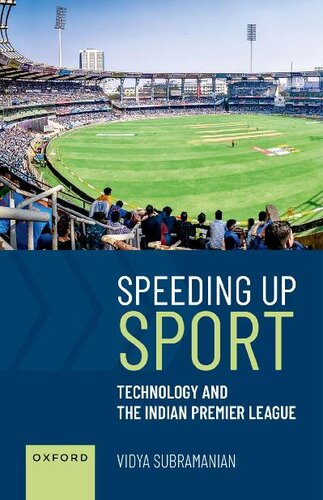 Speeding up Sport: Technology and the Indian Premier League (PDF/EPUB Version)