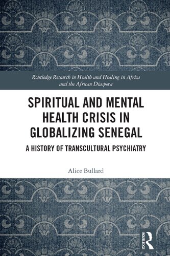 Spiritual and Mental Health Crisis in Globalizing Senegal: A History of Transcultural Psychiatry (PDF/EPUB Version)
